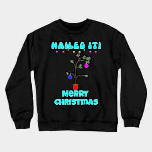 Ugly Christmas sweater - crap christmas tree, nailed it, family christmas T shirt, pjama Crewneck Sweatshirt